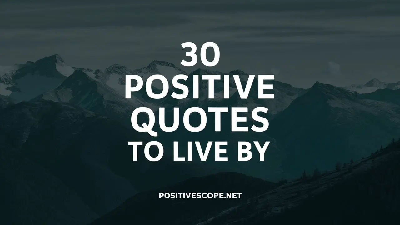 30 Positive Quotes to Live By