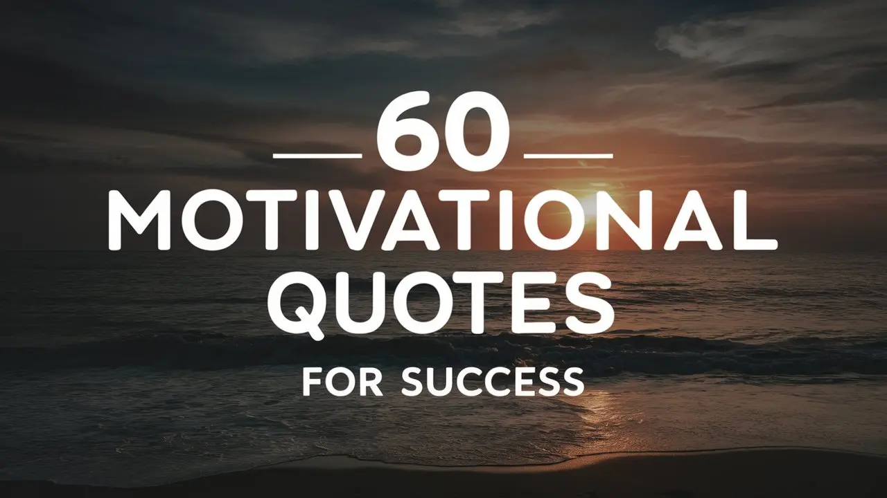 60 Motivational Quotes for Success