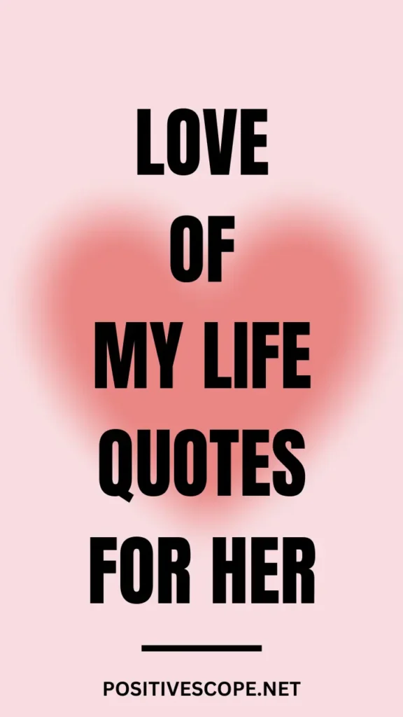 love of my life quotes for her