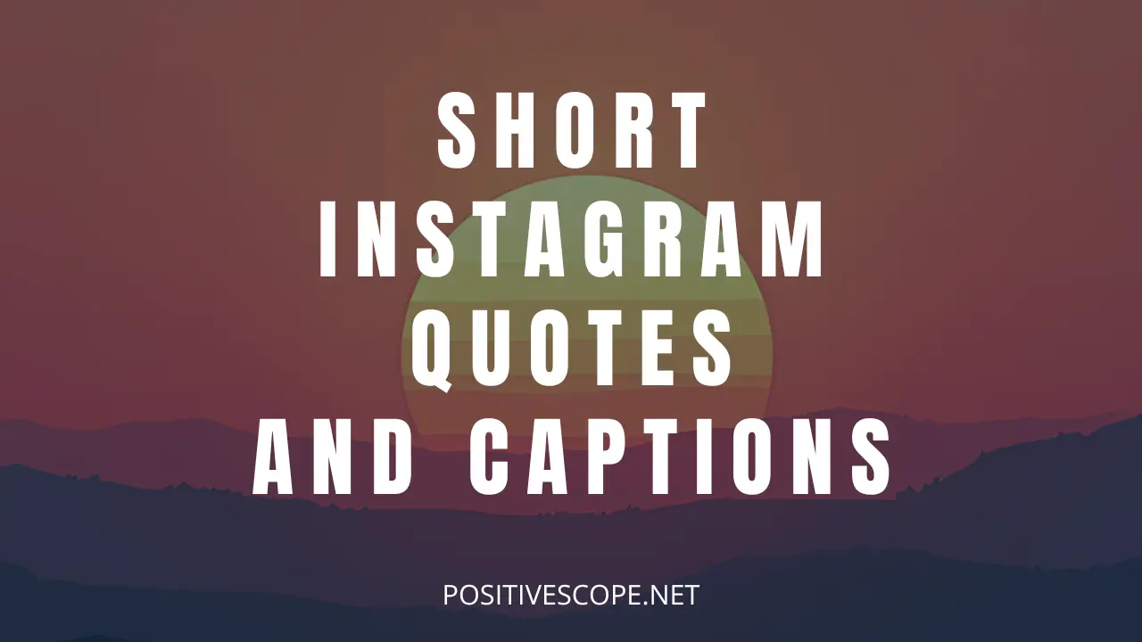 150 Short Instagram Quotes and Captions