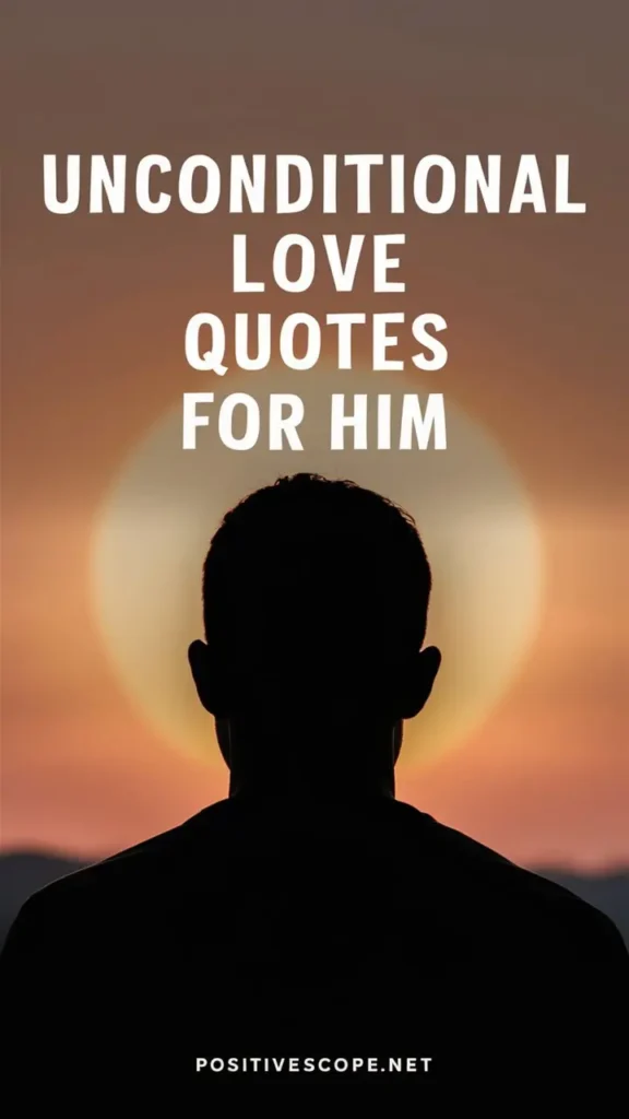 Unconditional Love Quotes for Him