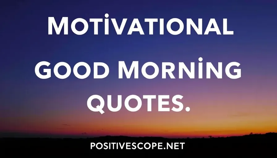 60 Motivational Good Morning Quotes