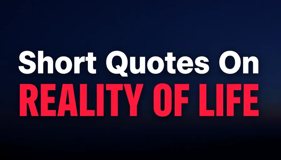 40 Quotes on Reality of Life to Live By