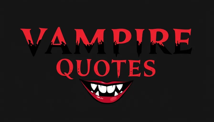 70 Vampire Quotes That’ll Leave You Thirsty For More