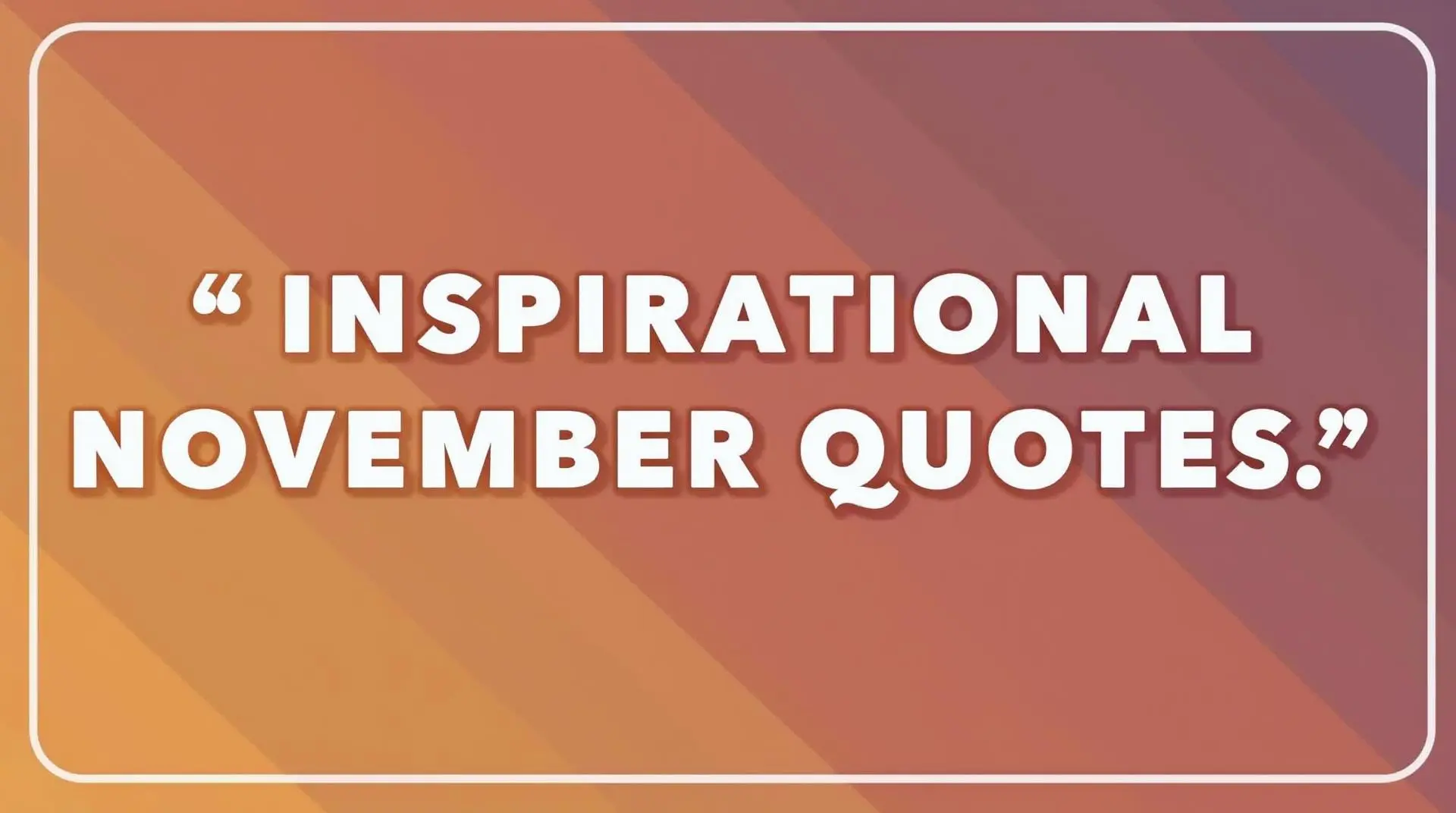 30 Inspirational November Quotes to Welcome Winter Weather