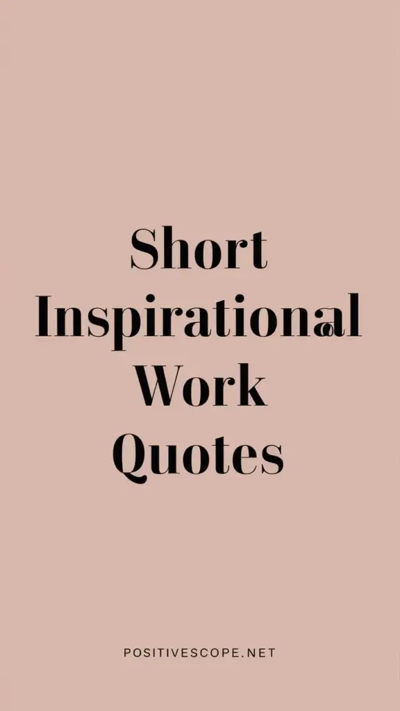  Inspirational Work Quotes