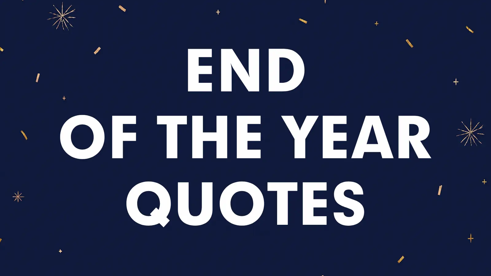 66 End of the Year Quotes: Say Goodbye to the Old and Hello to the New