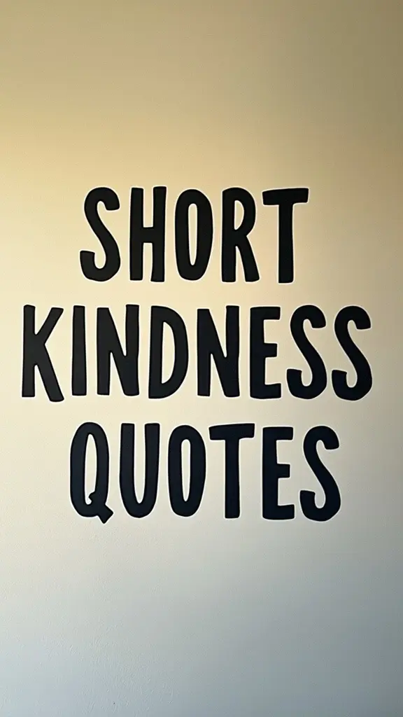 Short Kindness Quotes