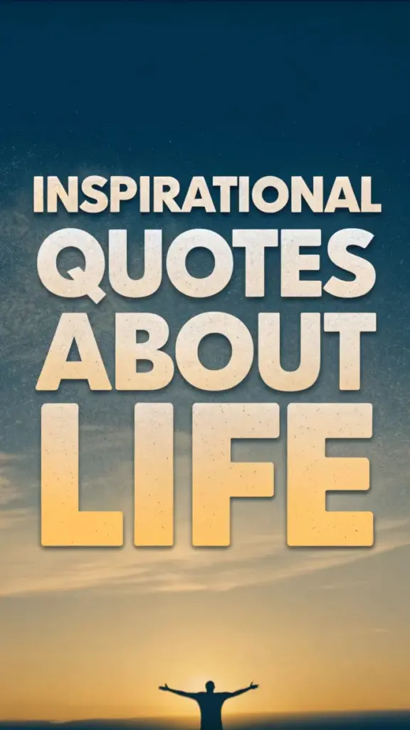 Inspirational Life Quotes