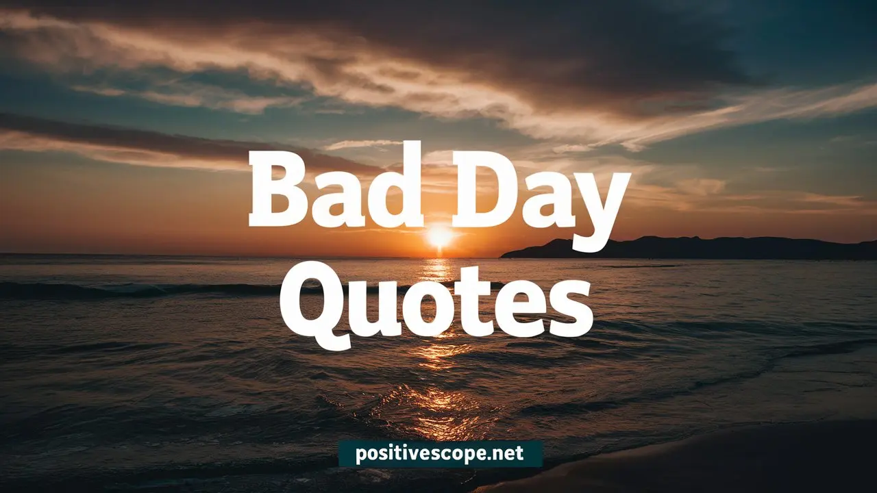 102 Bad Day Quotes to Help You Through Your Worst Days