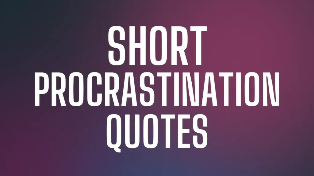 procrastination Quotes