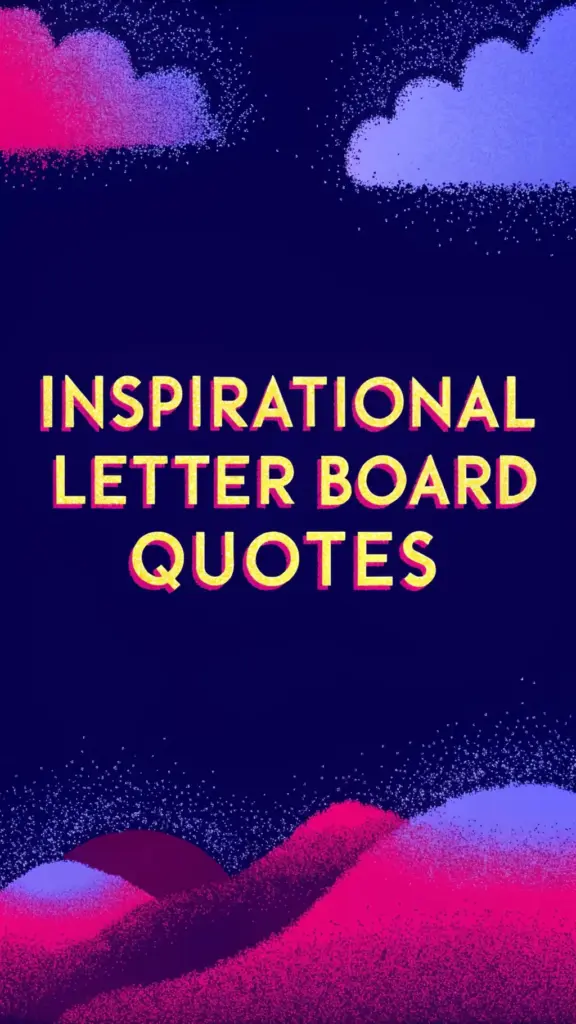 Inspirational Letter Board quotes