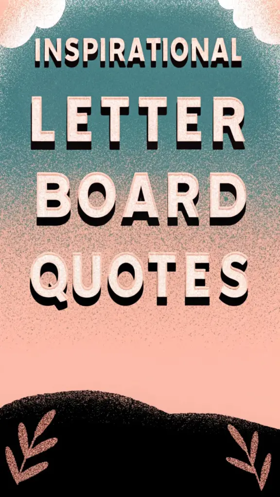 Inspirational Letter Board quotes