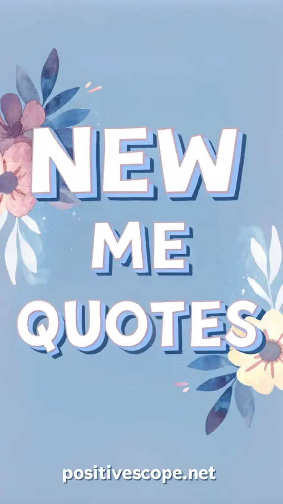 New Me Quotes