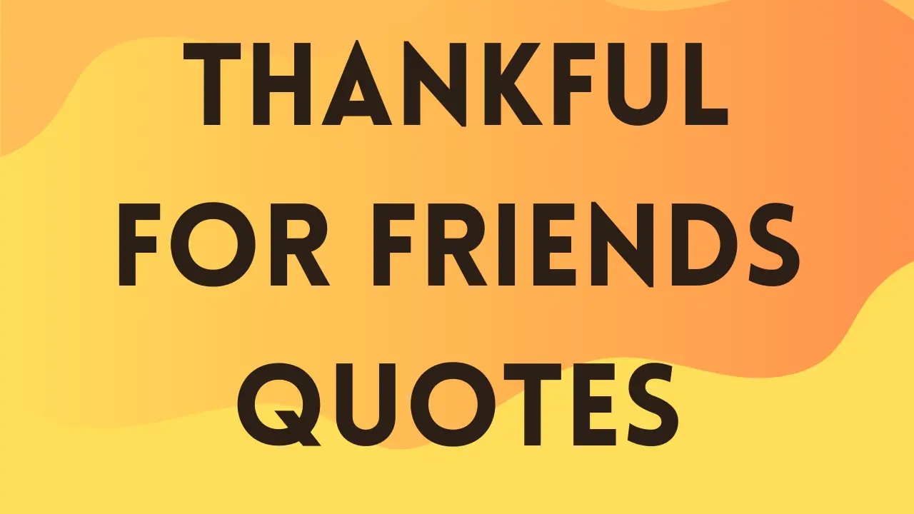 thankful for friends quotes