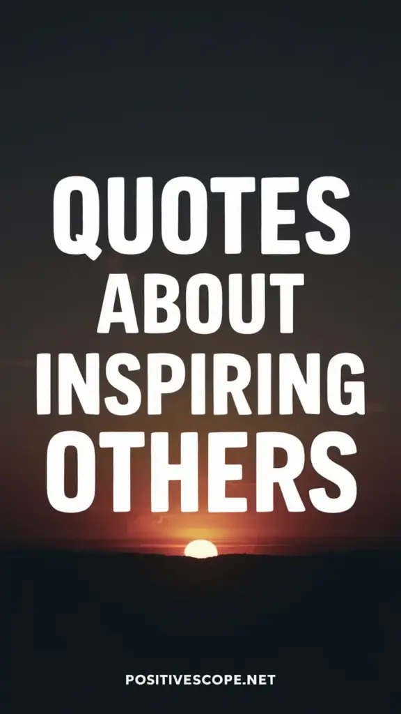 Quotes About Inspiring Others