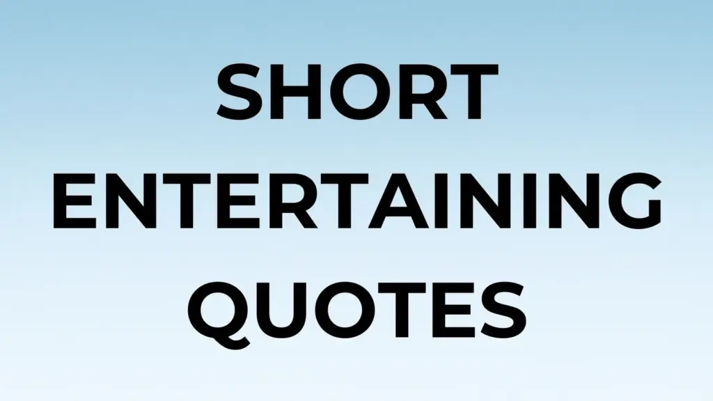 entertaining QUOTES