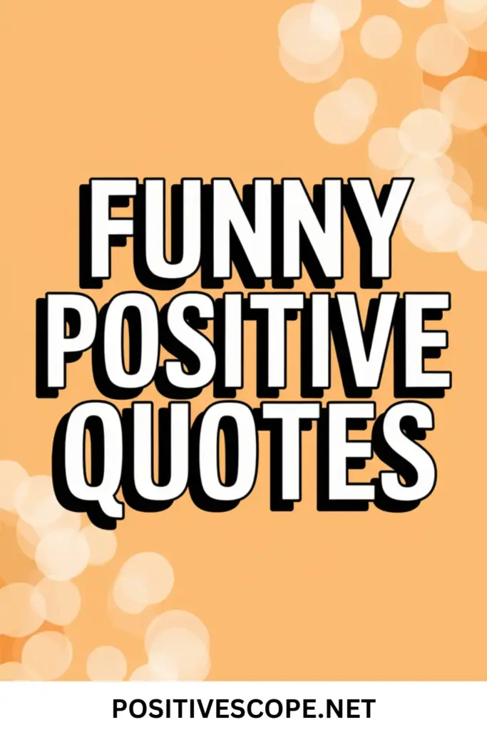 funny positive quotes