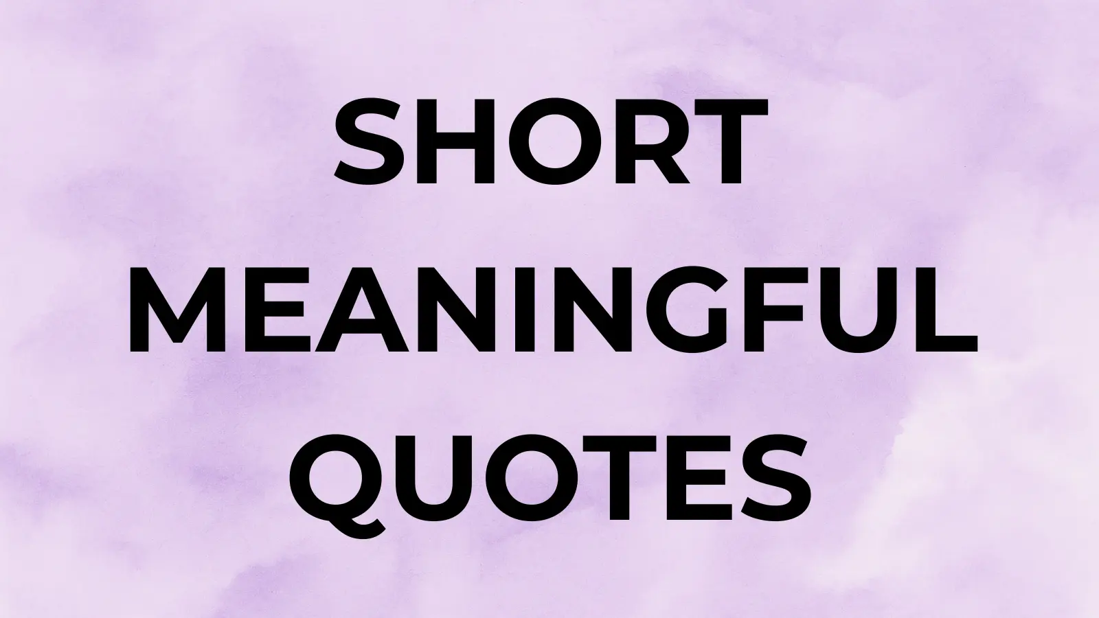 short meaningful QUOTES
