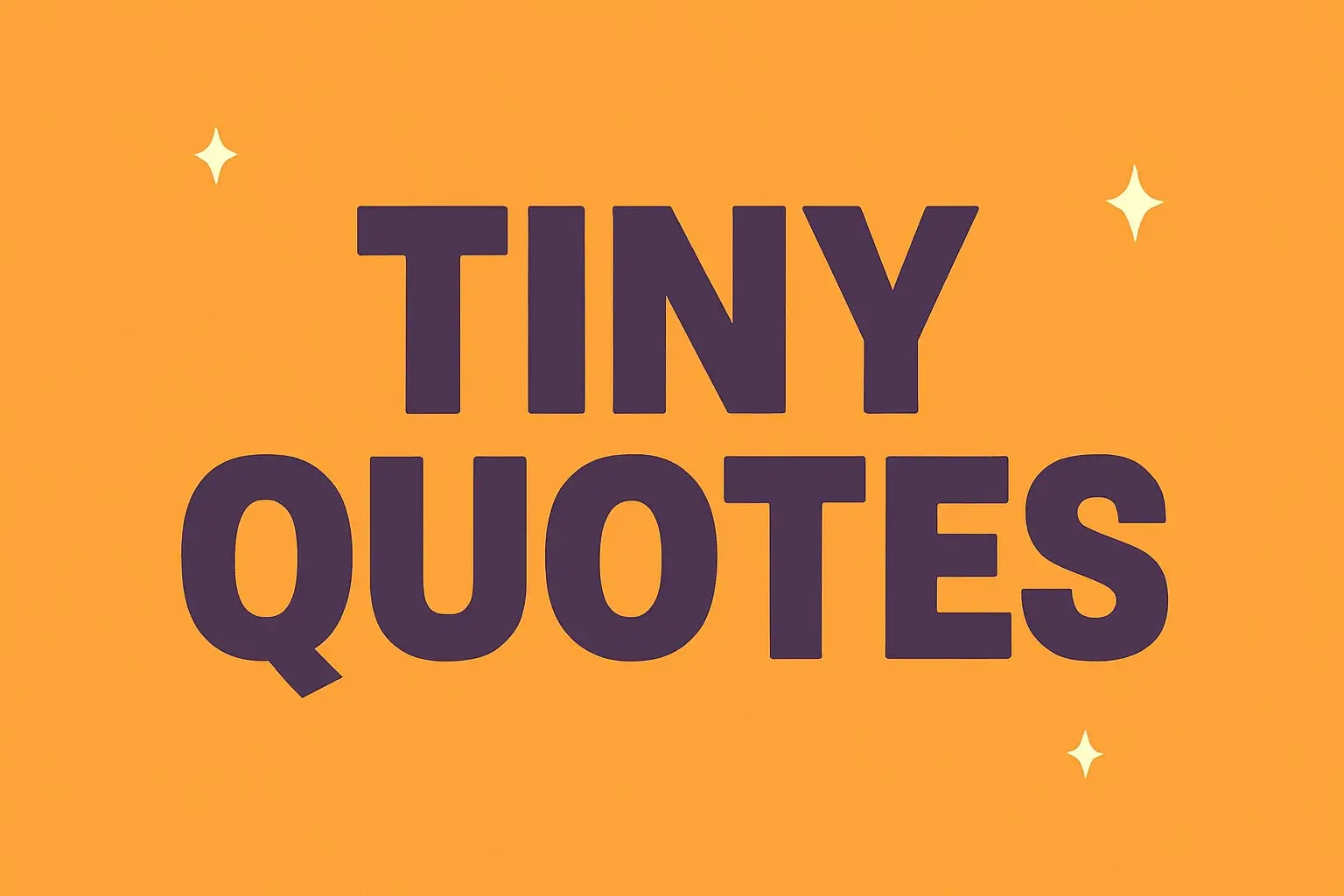 tiny quotes