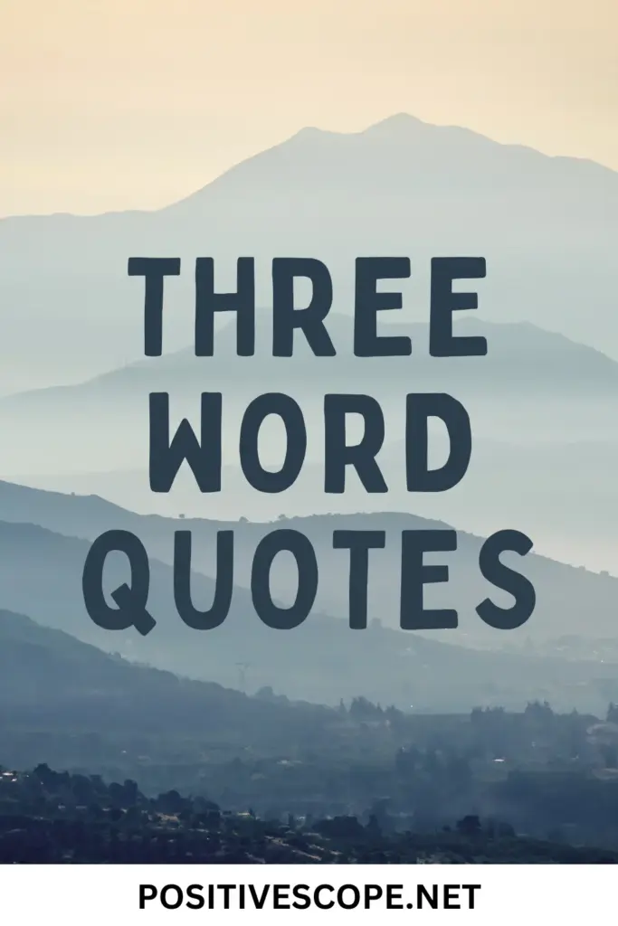 three word qutoes