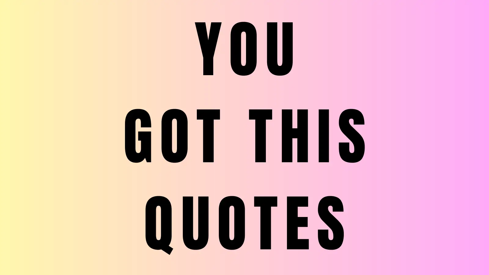 you got this quotes