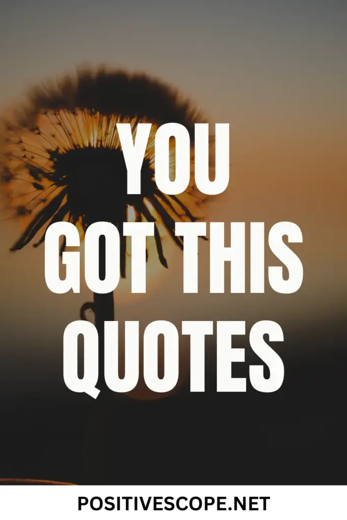 You Got This Quotes