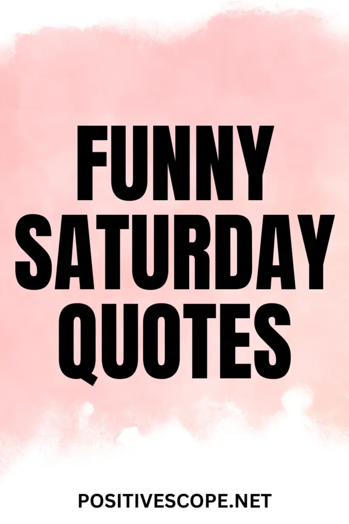 Funny Saturday Quotes