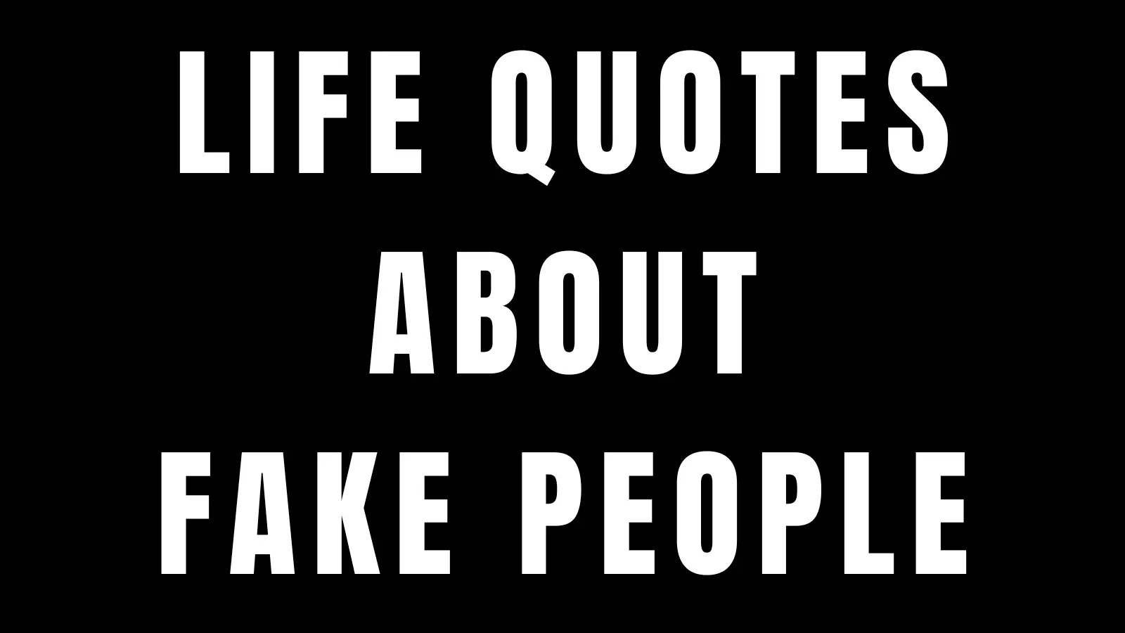 life quotes about fake people