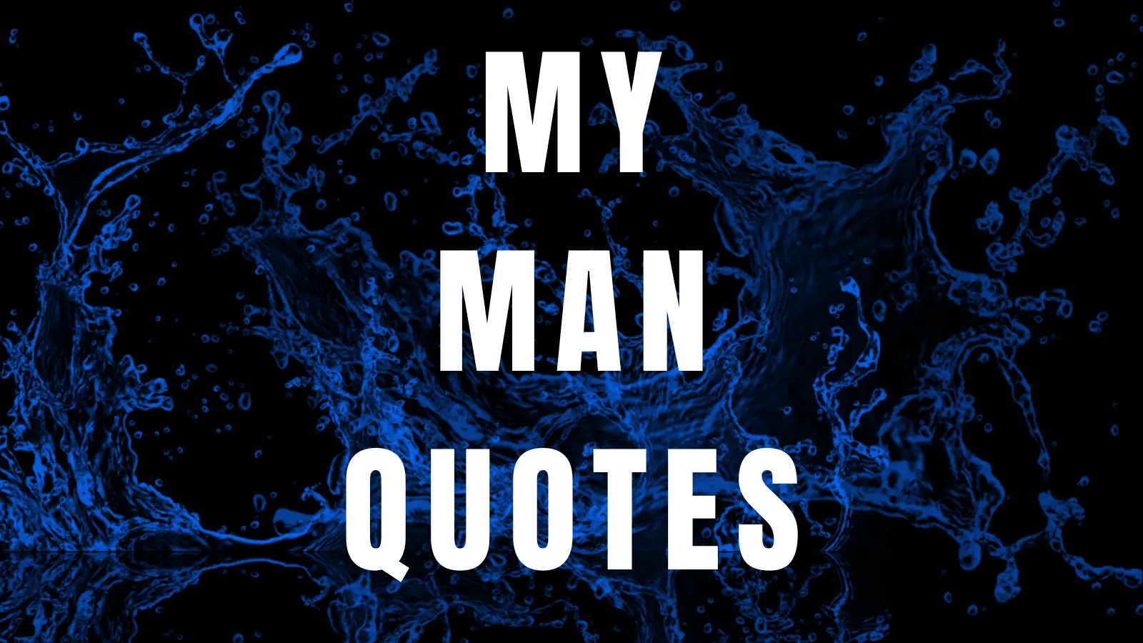 56 Short and Sweet My Man Quotes