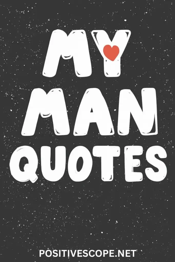 My Man Quotes