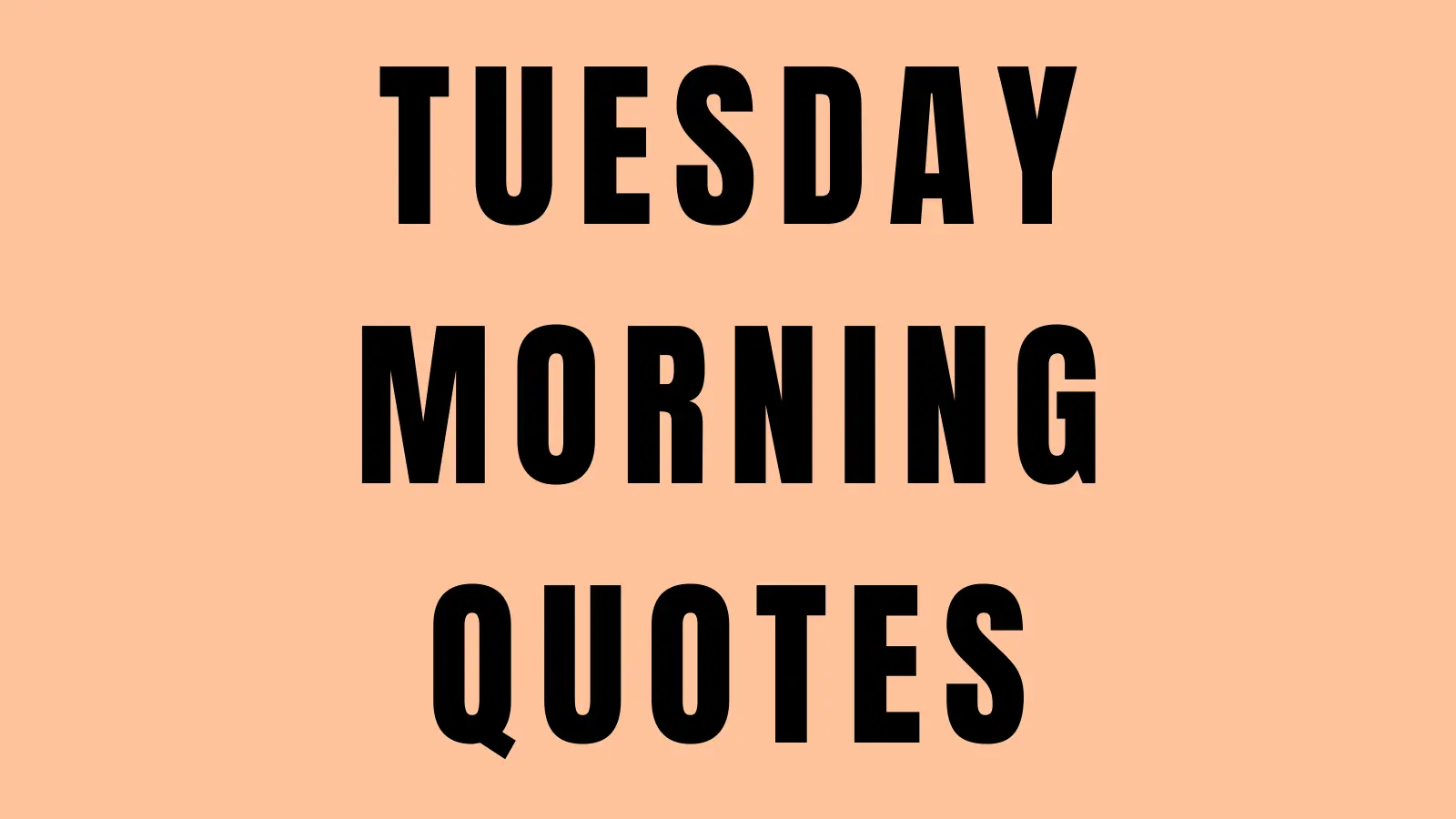 tuesday morning QUOTES