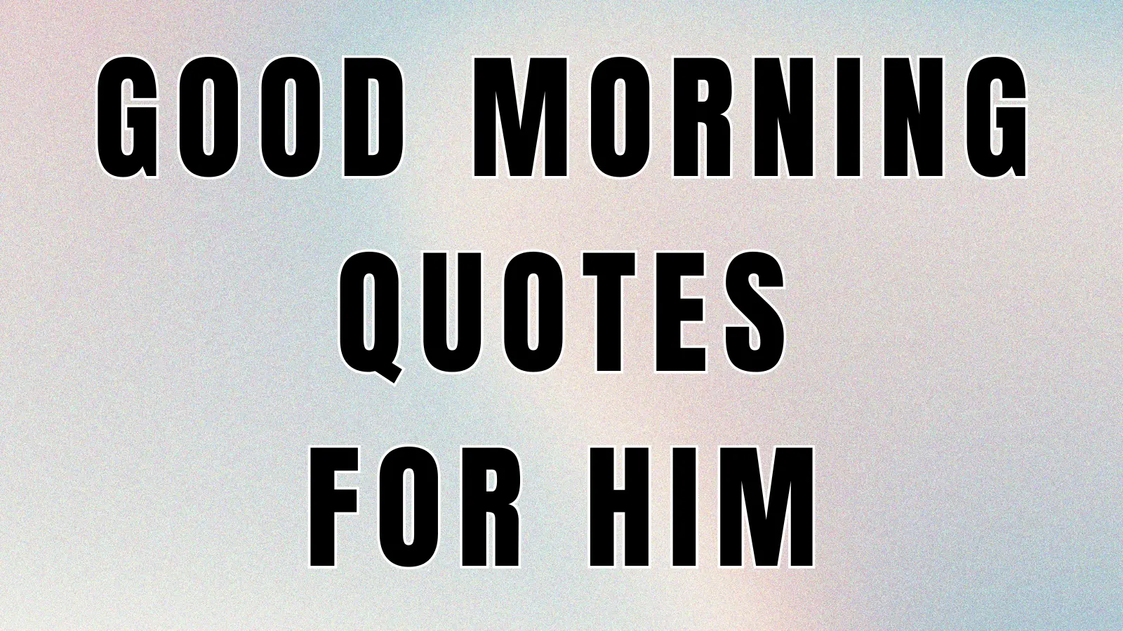 good morning quotes for him