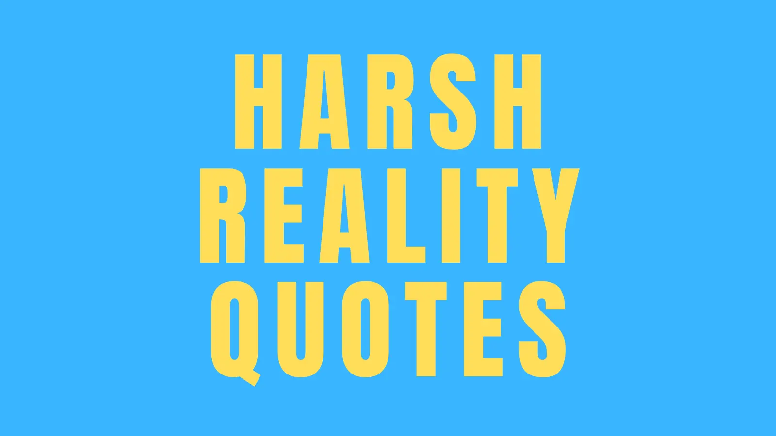 43 Harsh Reality Quotes That Tell It Like It Is