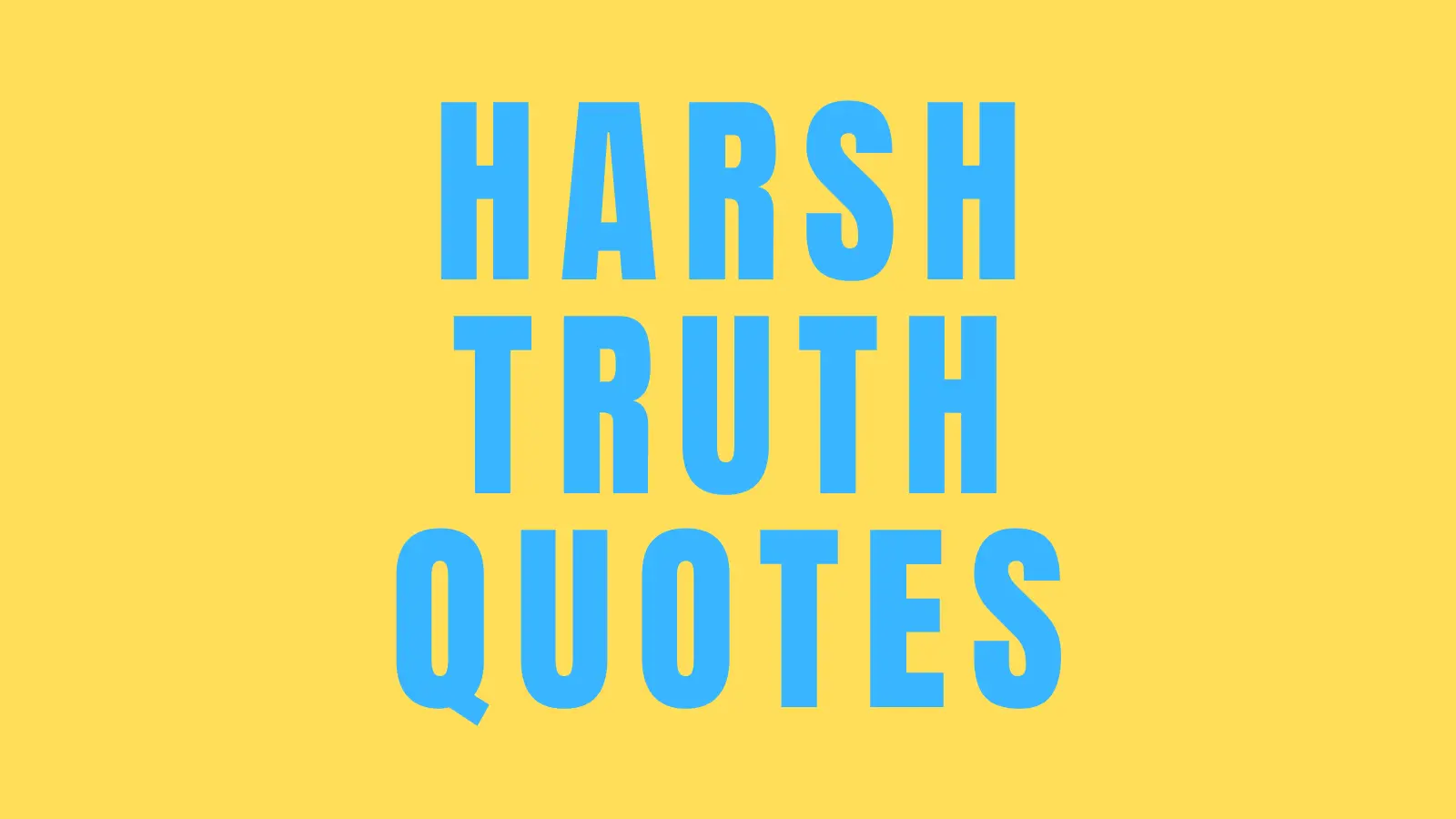 harsh truth quotes