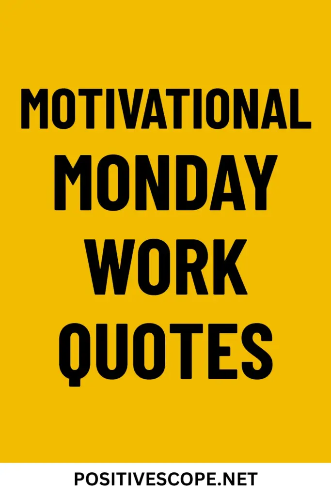 Motivational Monday Work Quotes