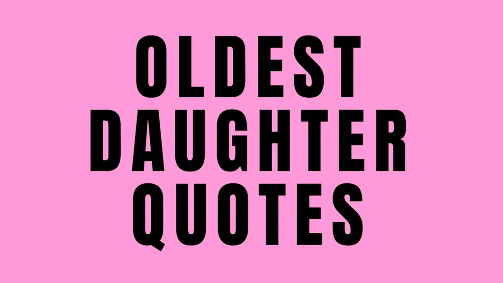 oldest daughter quotes