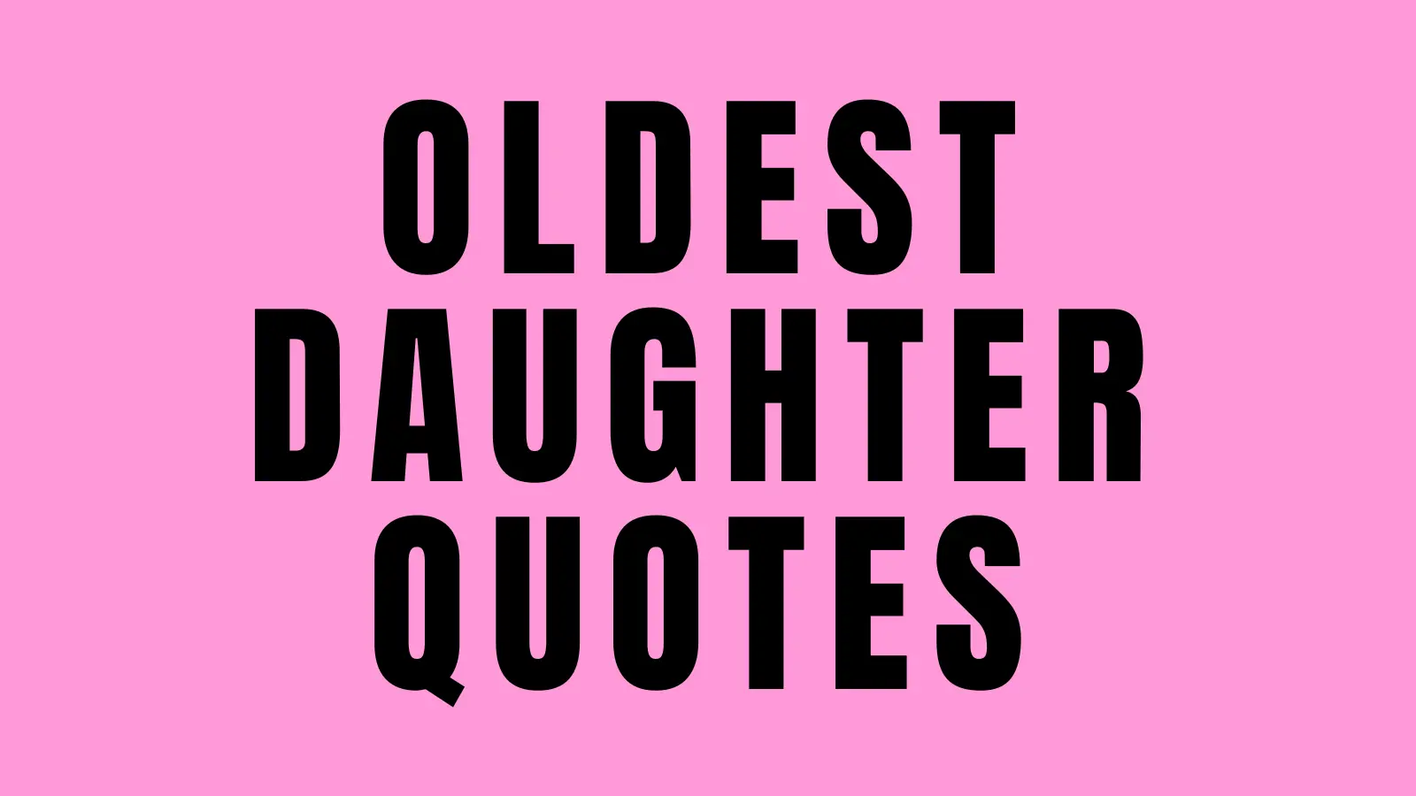 oldest daughter quotes