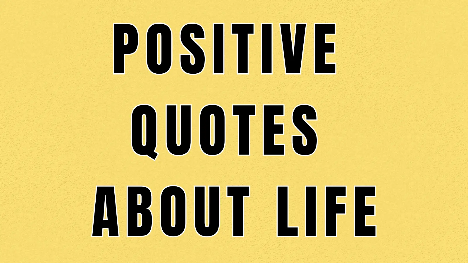 positive quotes about life