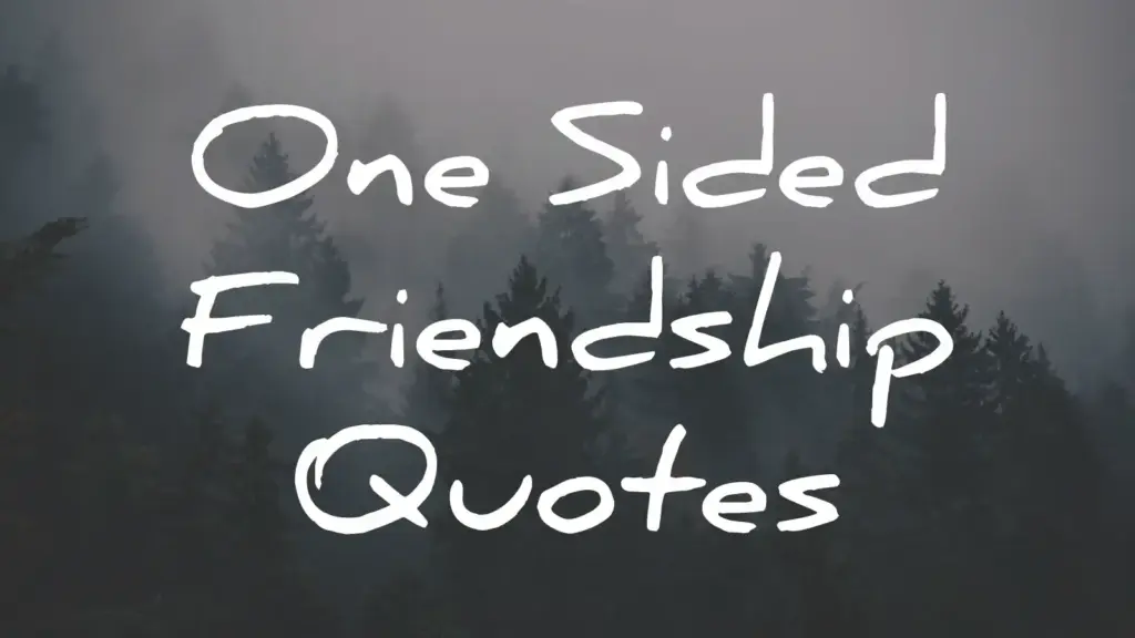 one sided friendship quotes