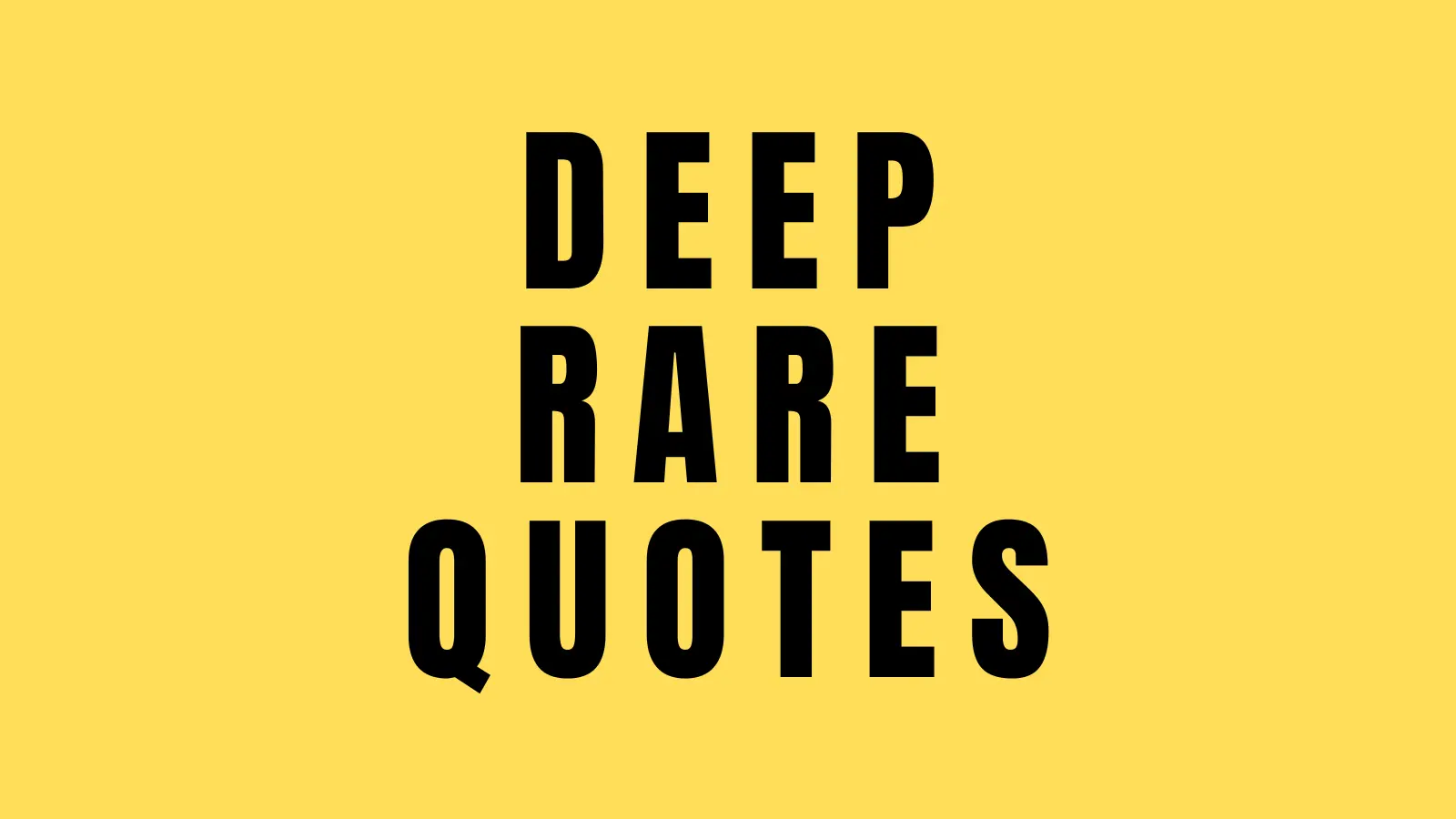 115 Rare Quotes That Say What Most People Never Put Into Words