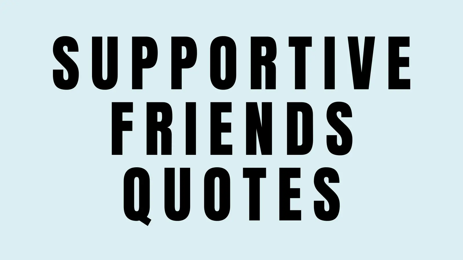 supportive friends quotes