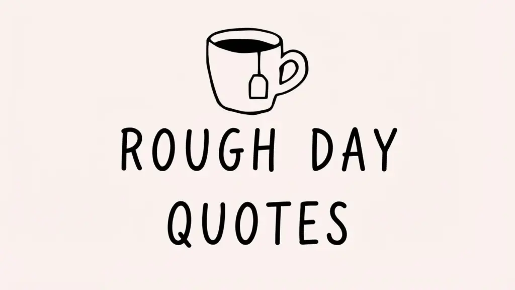 rough day quotes