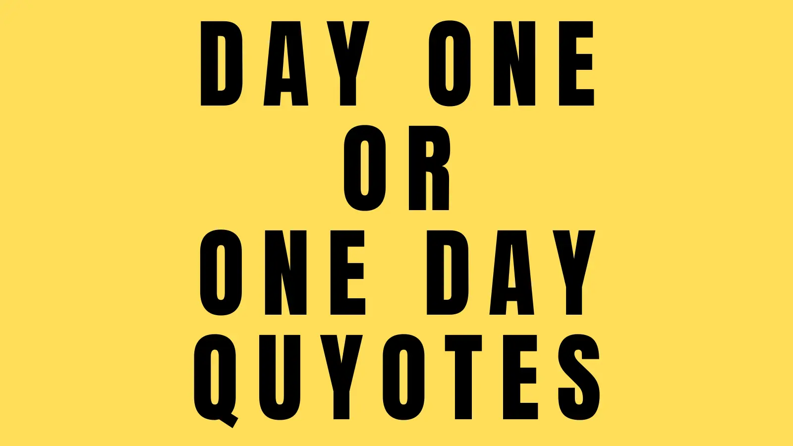 day one or one day quotes