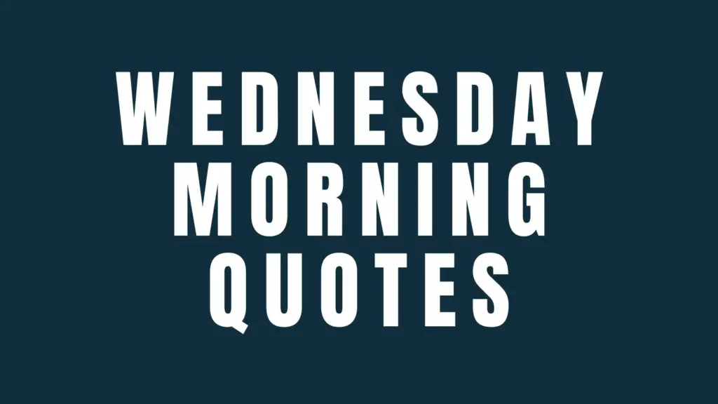 WEDNESDAY MORNING QUOTES