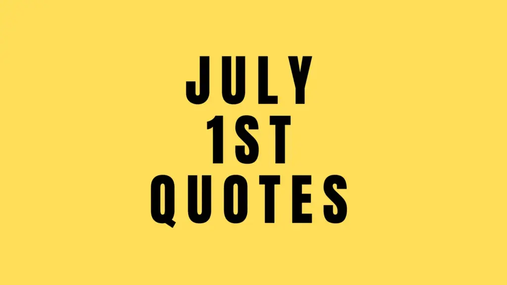 july 1st quotes