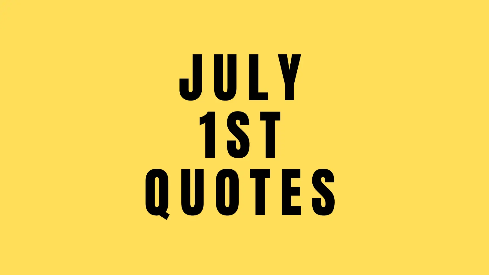 july 1st quotes