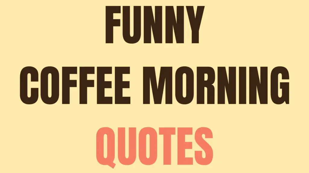 Funny Coffee Morning Quotes