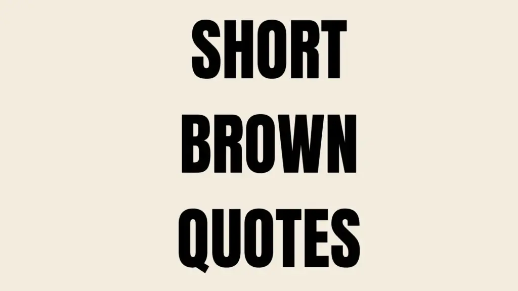 brown quotes